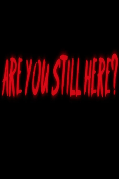 Are You Still Here?