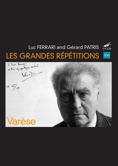 Les grandes répétitions: Hommage à Edgard Varèse
