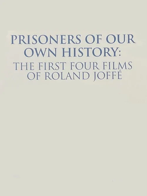 Prisoners of Our Own History: The First Four Films of Roland Joffé