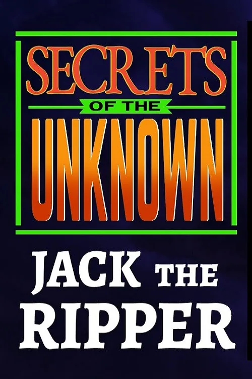 Secrets of the Unknown: Jack the Ripper