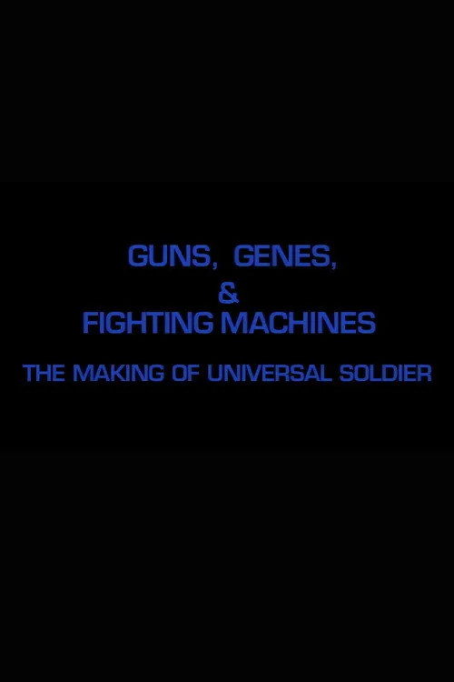 Guns, Genes & Fighting Machines: The Making of "Universal Soldier"