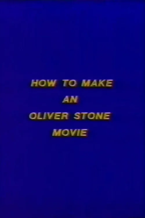 How to Make an Oliver Stone Movie