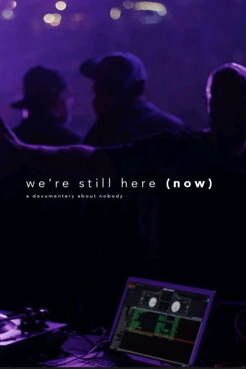 We're Still Here (Now).... A Documentary about nobody