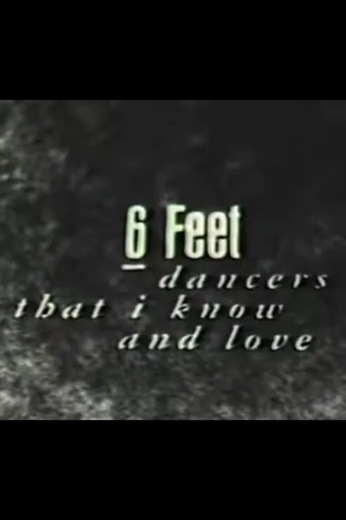 6 Feet: Dancers That I Know and Love