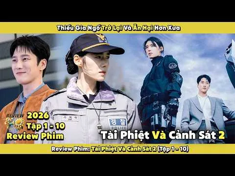Review Phim: Tài Phiệt Và Cảnh Sát 2 | Tập 1 - 10 | Thiếu Gia Ngố Trở Lại Và Ăn Hại Hơn Xưa