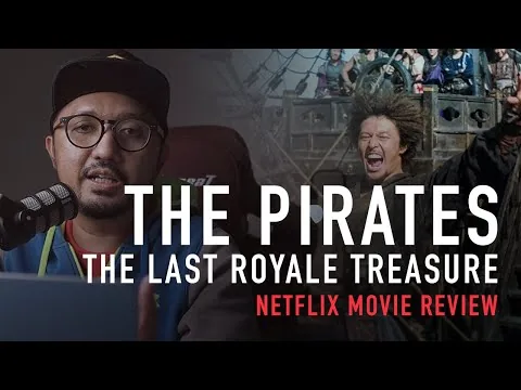 THE PIRATES : THE LAST ROYALE TREASURE (2022) NETFLIX MOVIE REVIEW