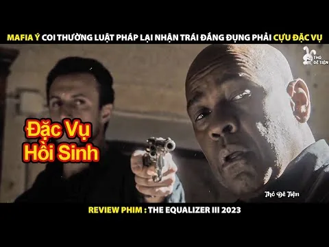 Mafia Ý Coi Thường Luật Pháp Đụng Phải Cựu Đặc Vụ | Review Phim Thiện Ác Đối Đầu 3 2023