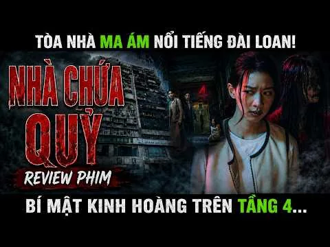 [Review Phim] Nhà Chứa Quỷ (2024) - Full - Tòa Nhà Ma Ám Đài Loan Và Bí Mật Kinh Hoàng Tầng 4