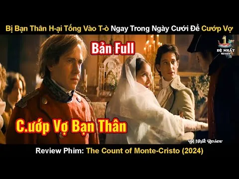 Trốn Thoát Nhà Tò - Quay Lại Trả Thù Những Kẻ Phản Bội | Review Phim: Bá tước Monte-Cristo (2024)