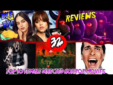 EP 32: Top 10 Horror Movies Directed by Women | 2023 Reviews: FNAF - Birth/Rebirth - Unseen & MORE!