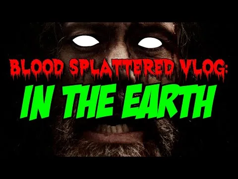 In The Earth (2021) - Blood Splattered Vlog (Horror Movie Review)