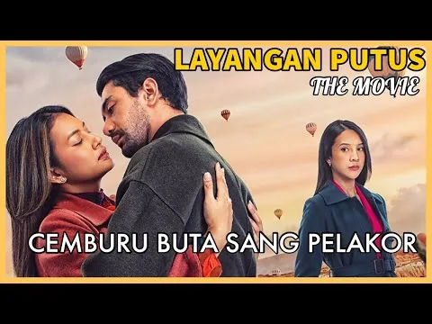 KARAKTERNYA BIKIN KESEL SEMUA (KECUALI RAYA) - Review LAYANGAN PUTUS: THE MOVIE (2023)