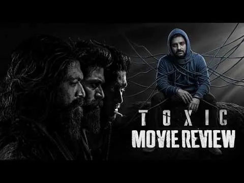 Toxic - Movie Review | Yash, Kiara, Rukmini, Nayanthara, Huma | Geetu Mohandas | KaKis Talkies