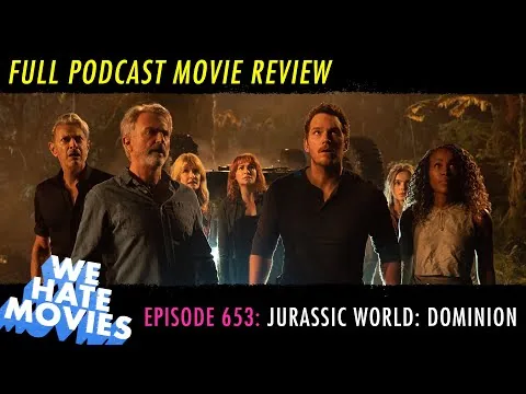 We Hate Movies - Jurassic World Dominion (2022) Comedy Podcast Movie Review