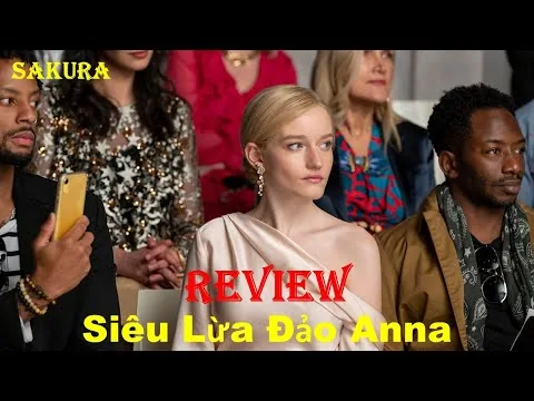 REVIEW PHIM TIỂU THƯ DỤNG CHUYỆN ANNA PHẦN 1 || INVENTING ANNA 2022 || SAKURA REVIEW