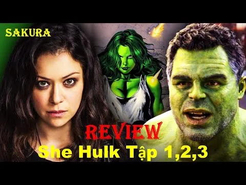 REVIEW PHIM NỮ KHỔNG LỒ XANH TẬP 1,2,3 || SHE HULK 2022 || SAKURA REVIEW